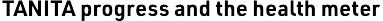 TANITA progress and the health meter